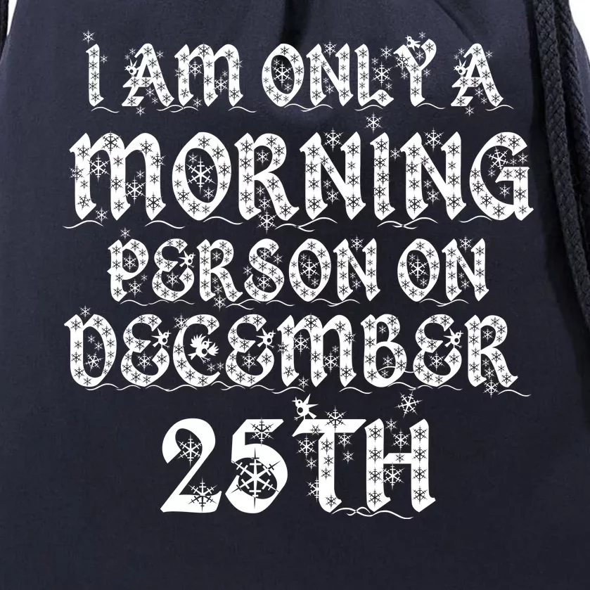 I Am Only a Morning Person on December 25th Christmas Drawstring Bag