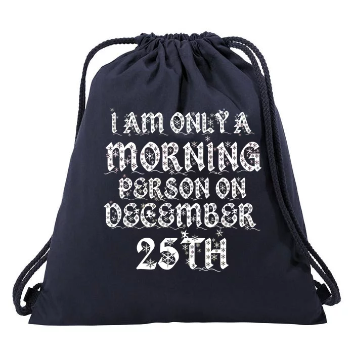 I Am Only a Morning Person on December 25th Christmas Drawstring Bag