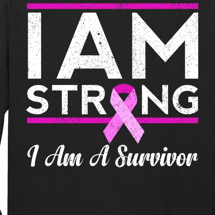 I Am Strong Breast Cancer Survivor Tall Long Sleeve T-Shirt