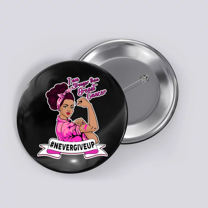 I Am Stronger than Breast Cancer NeverGiveUp Button