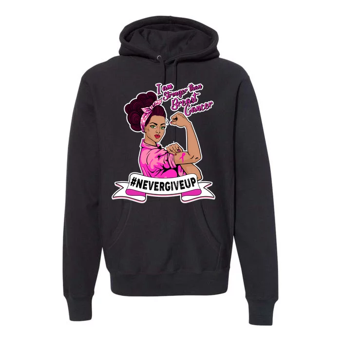 I Am Stronger than Breast Cancer NeverGiveUp Premium Hoodie