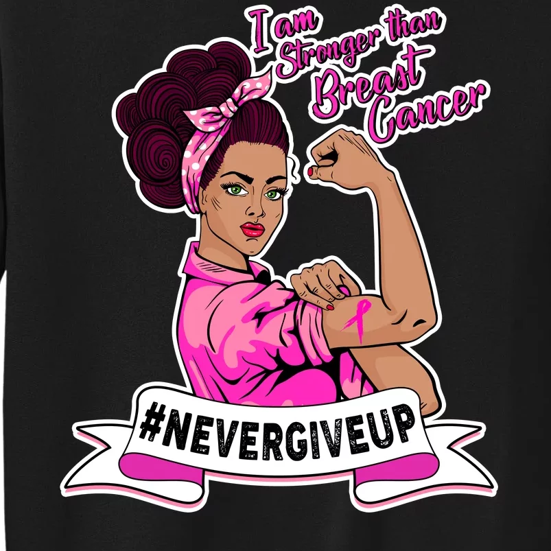 I Am Stronger than Breast Cancer NeverGiveUp Tall Sweatshirt