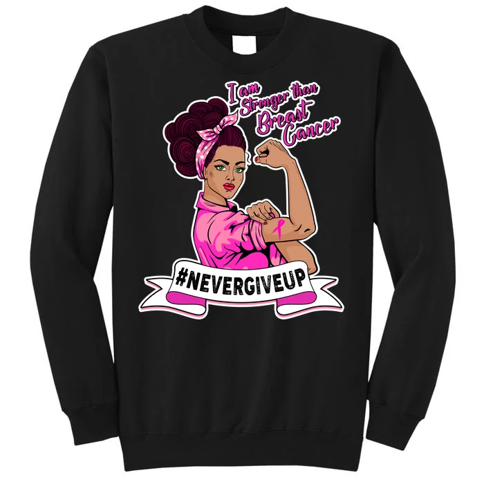 I Am Stronger than Breast Cancer NeverGiveUp Tall Sweatshirt