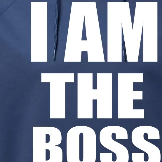 I Am The Boss Performance Fleece Hoodie