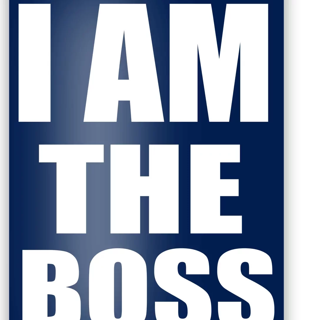 I Am The Boss Poster