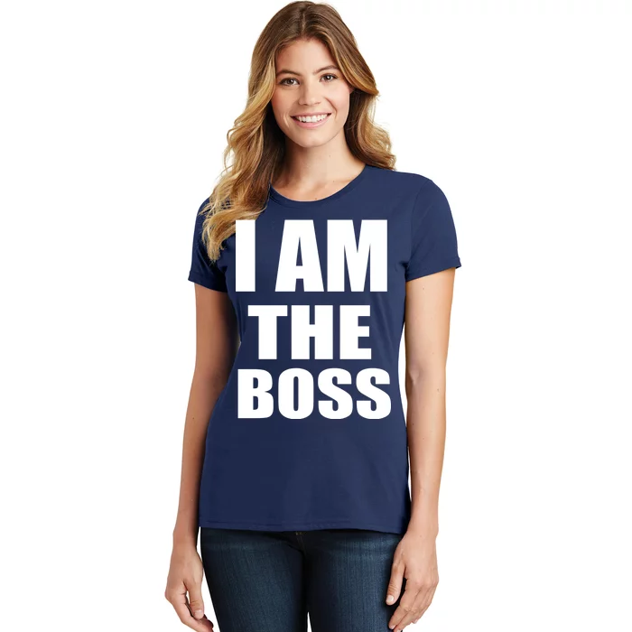 I Am The Boss Women's T-Shirt