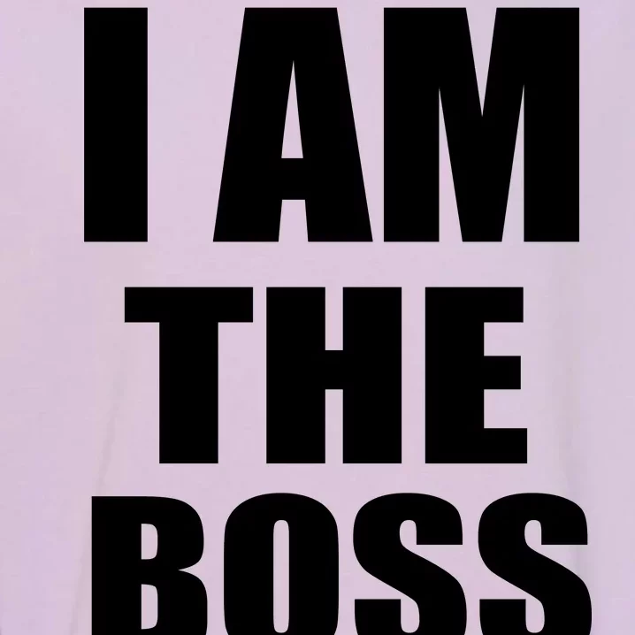 I Am The Boss Garment-Dyed Sweatshirt