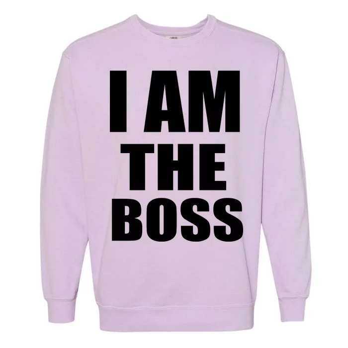 I Am The Boss Garment-Dyed Sweatshirt