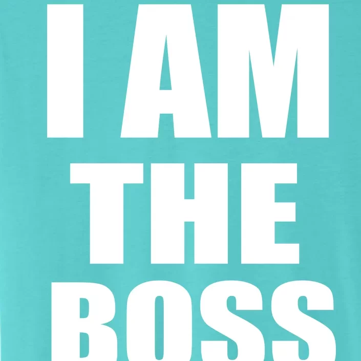 I Am The Boss ChromaSoft Performance T-Shirt