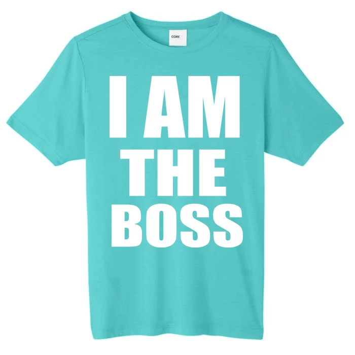 I Am The Boss ChromaSoft Performance T-Shirt