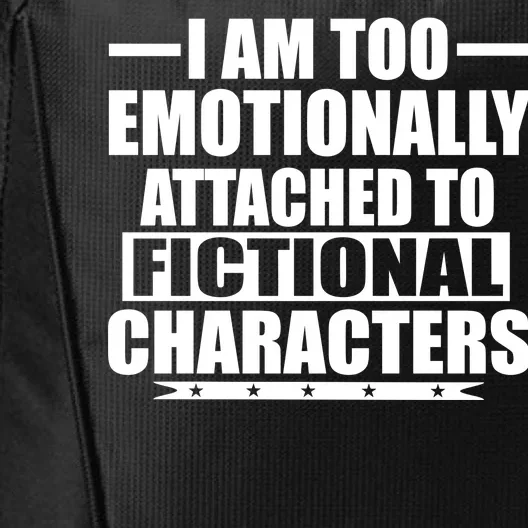 I Am Too Emotionally Attached to Fictional Characters City Backpack