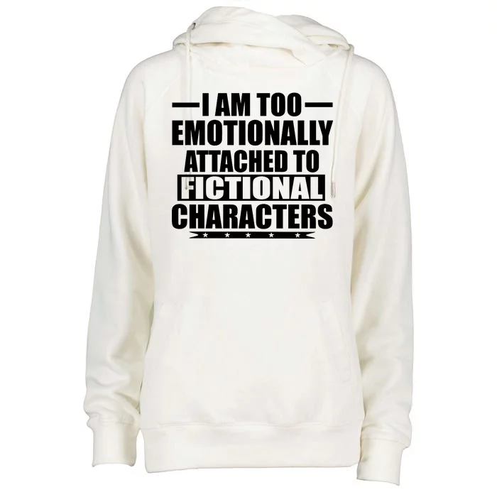 I Am Too Emotionally Attached to Fictional Characters Womens Funnel Neck Pullover Hood