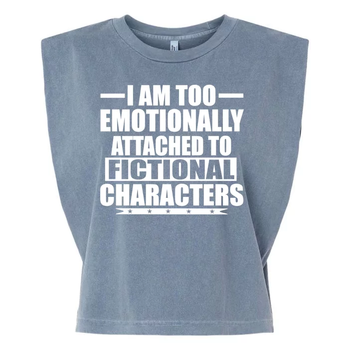 I Am Too Emotionally Attached to Fictional Characters Garment-Dyed Women's Muscle Tee