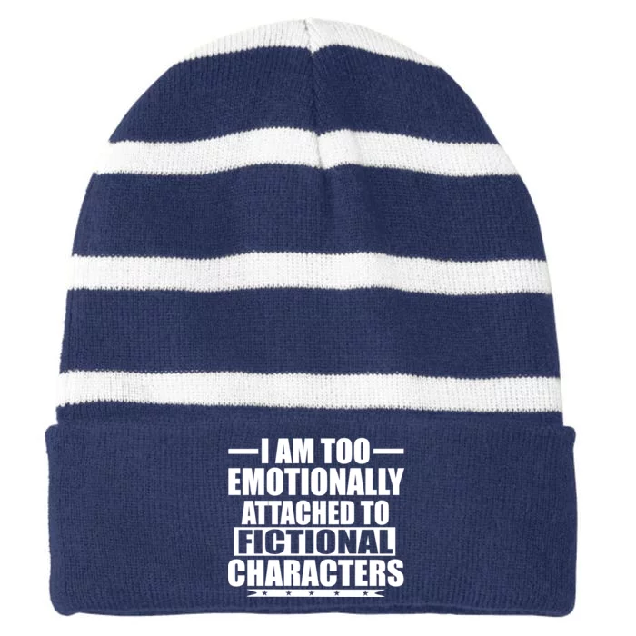 I Am Too Emotionally Attached to Fictional Characters Striped Beanie with Solid Band