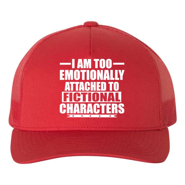 I Am Too Emotionally Attached to Fictional Characters Yupoong Adult 5-Panel Trucker Hat