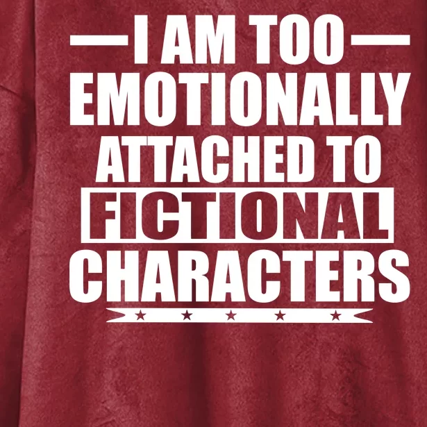 I Am Too Emotionally Attached to Fictional Characters Hooded Wearable Blanket