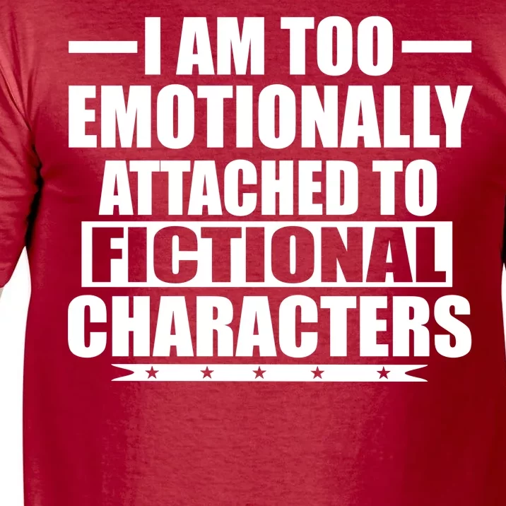 I Am Too Emotionally Attached to Fictional Characters Comfort Colors T-Shirt