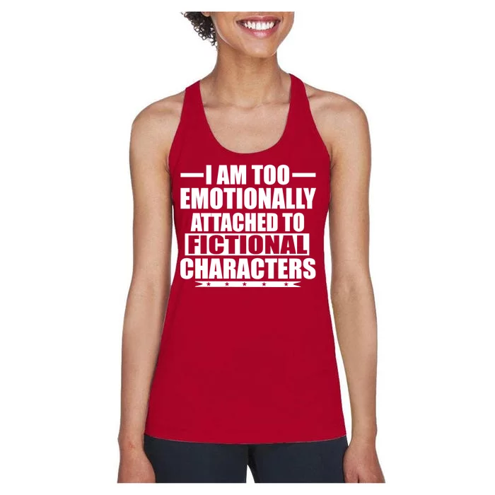 I Am Too Emotionally Attached to Fictional Characters Women's Racerback Tank