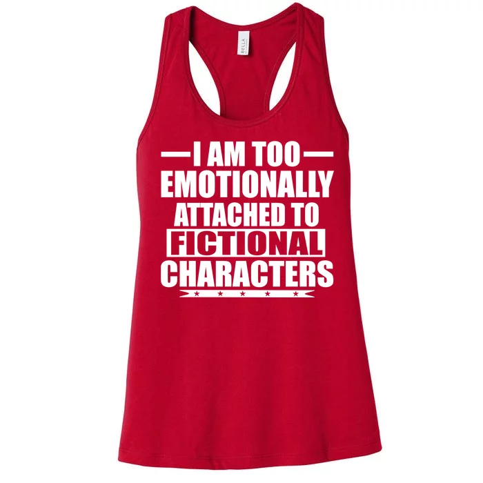 I Am Too Emotionally Attached to Fictional Characters Women's Racerback Tank