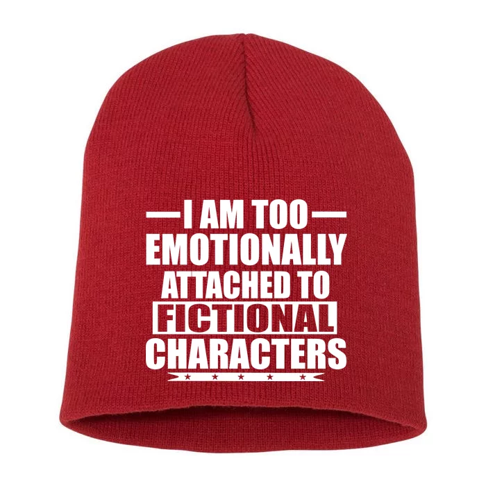 I Am Too Emotionally Attached to Fictional Characters Short Acrylic Beanie