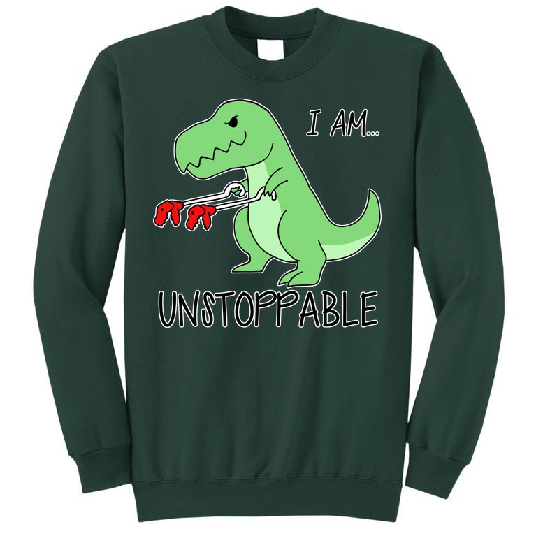 I Am Unstoppable Dinosaur Tall Sweatshirt