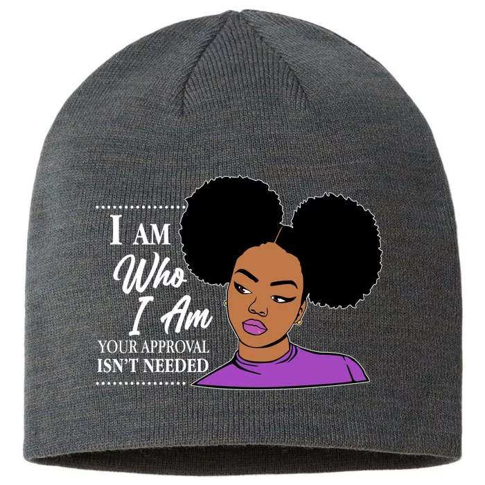 I Am Who I Am Your Approval Isn't Needed 8 1/2in Sustainable Knit Beanie