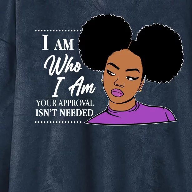 I Am Who I Am Your Approval Isn't Needed Hooded Wearable Blanket