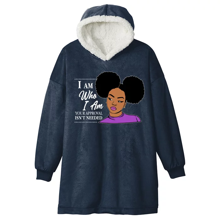 I Am Who I Am Your Approval Isn't Needed Hooded Wearable Blanket