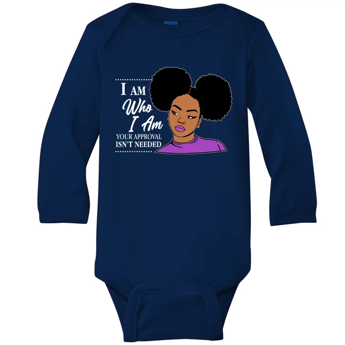 I Am Who I Am Your Approval Isn't Needed Baby Long Sleeve Bodysuit