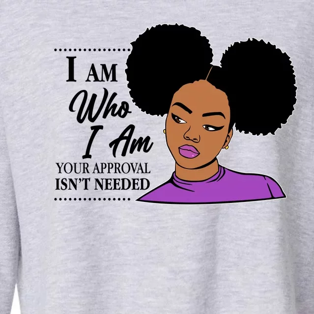 I Am Who I Am Your Approval Isn't Needed Cropped Pullover Crew