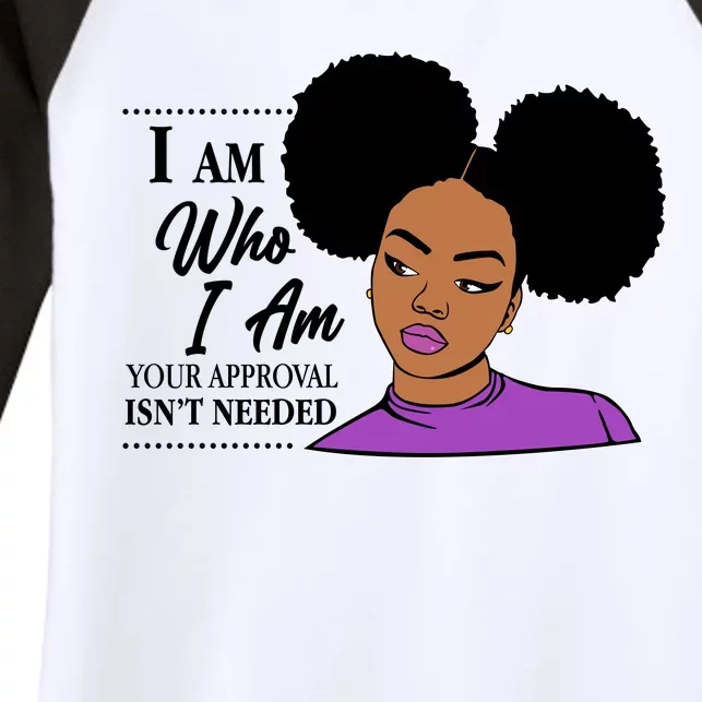 I Am Who I Am Your Approval Isn't Needed Women's Tri-Blend 3/4-Sleeve Raglan Shirt