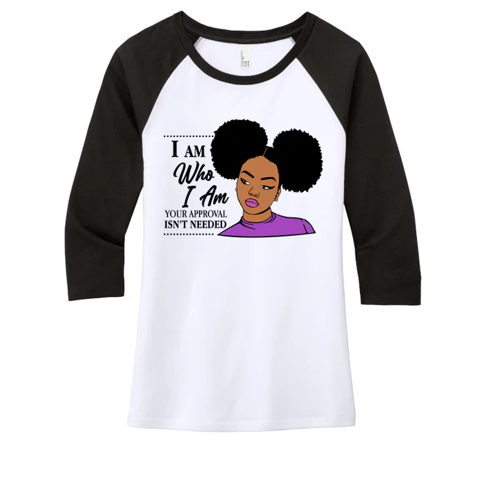 I Am Who I Am Your Approval Isn't Needed Women's Tri-Blend 3/4-Sleeve Raglan Shirt