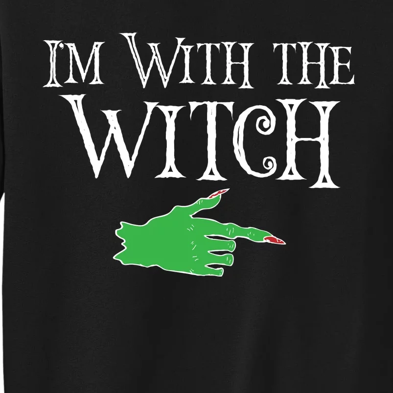 I Am With The Witch Tall Sweatshirt