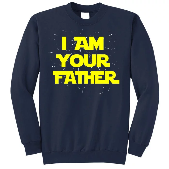 I Am Your Father Tall Sweatshirt