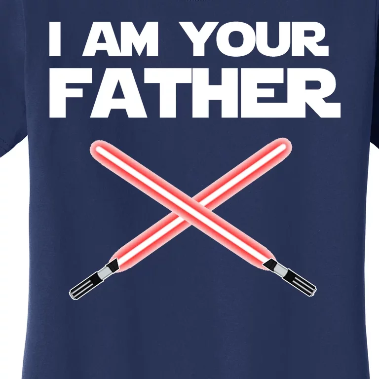 I Am Your Father Dad Lightsaber Women's T-Shirt