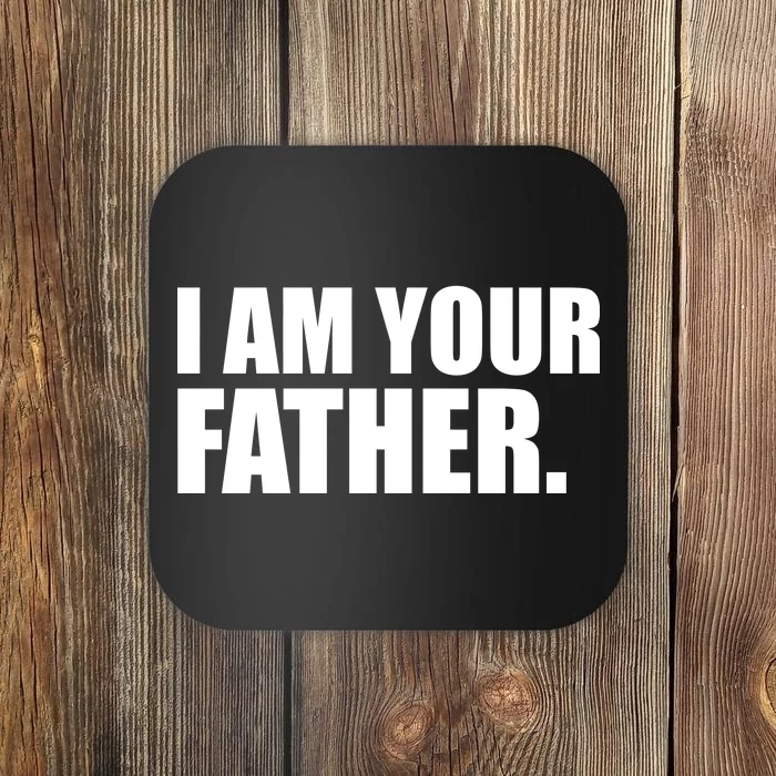 I Am Your Father Quote Coaster