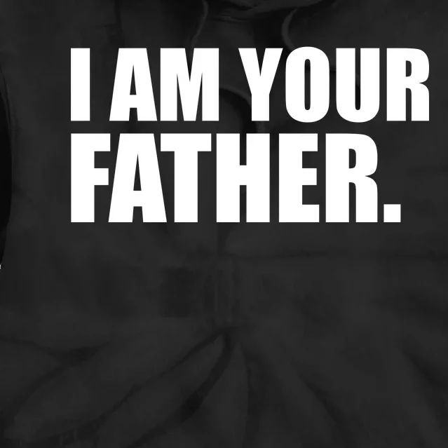 I Am Your Father Quote Tie Dye Hoodie