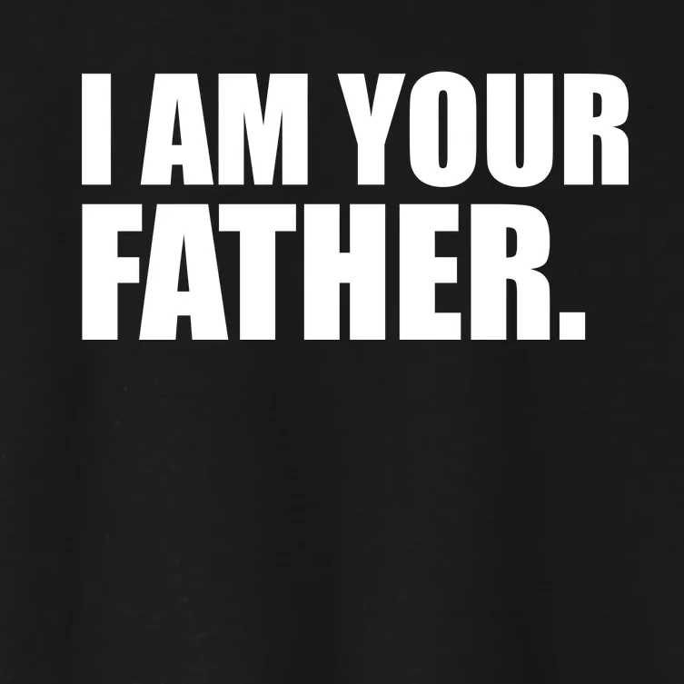 I Am Your Father Quote Women's Crop Top Tee