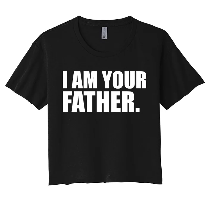 I Am Your Father Quote Women's Crop Top Tee