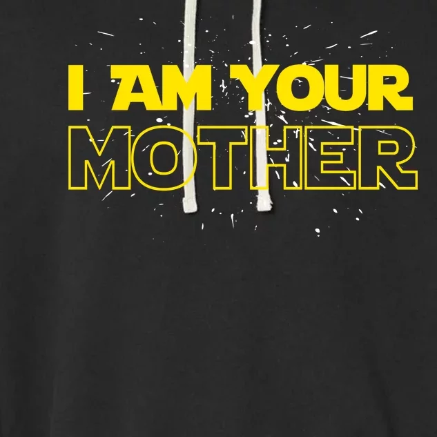 I Am Your Mother Funny Mother's Day Garment-Dyed Fleece Hoodie