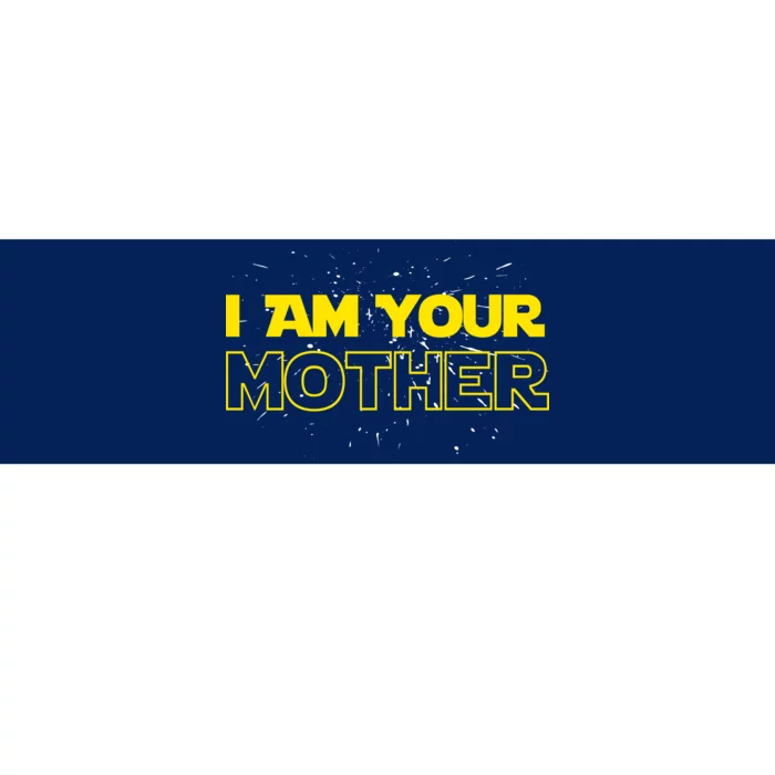 I Am Your Mother Funny Mother's Day Bumper Sticker