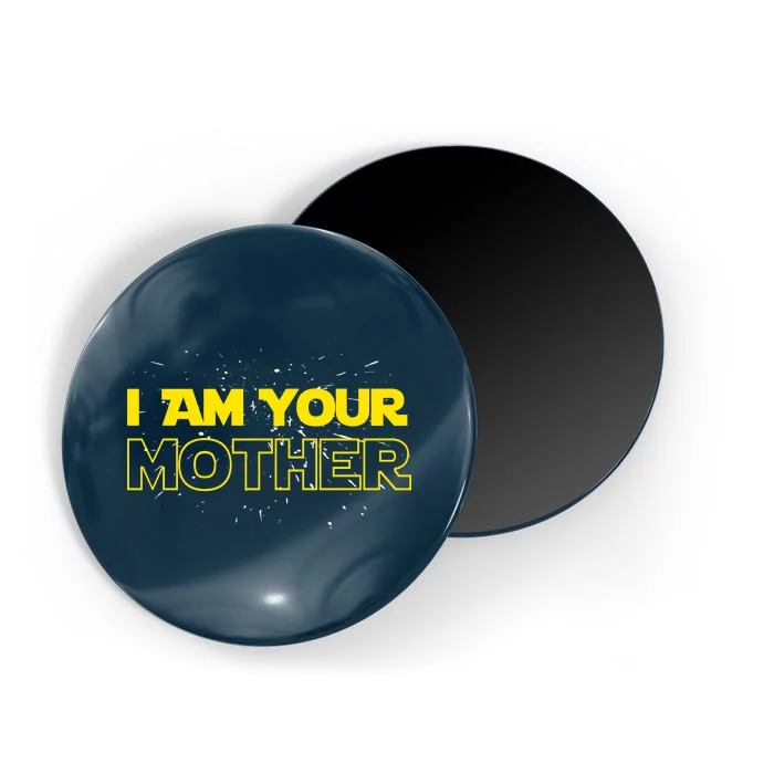 I Am Your Mother Funny Mother's Day Magnet