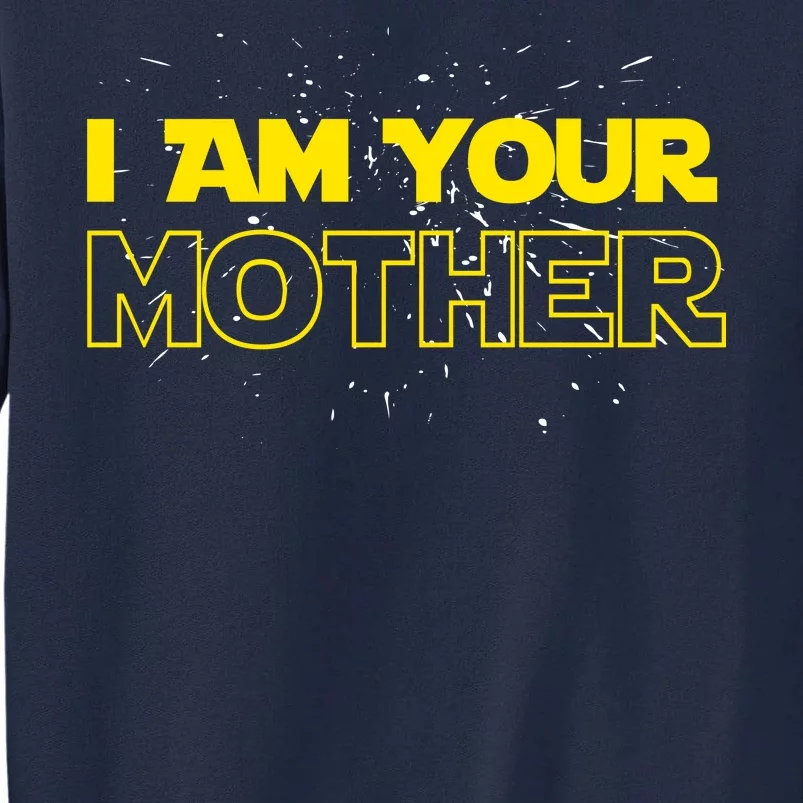 I Am Your Mother Funny Mother's Day Tall Sweatshirt