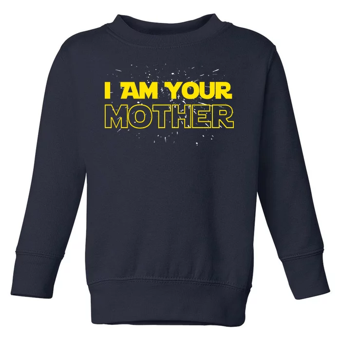 I Am Your Mother Funny Mother's Day Toddler Sweatshirt