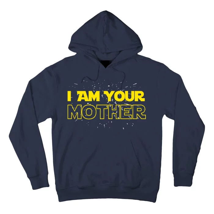 I Am Your Mother Funny Mother's Day Tall Hoodie