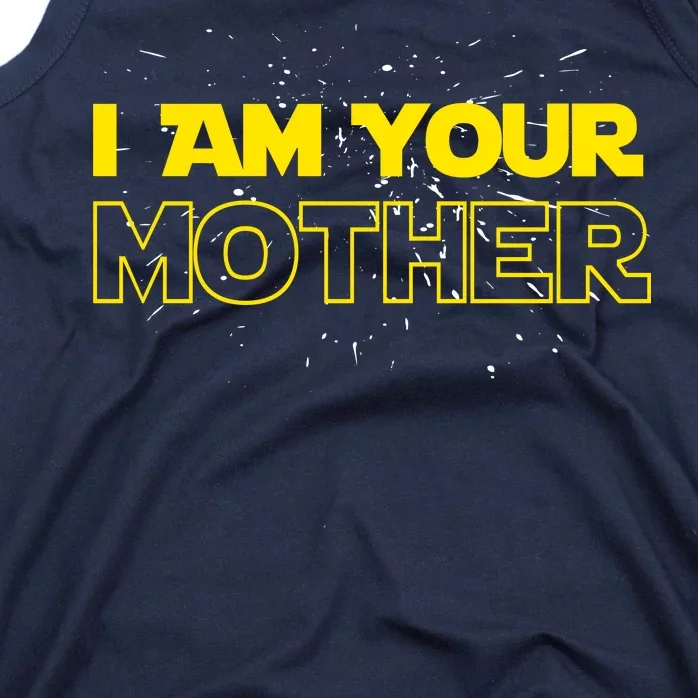 I Am Your Mother Funny Mother's Day Tank Top