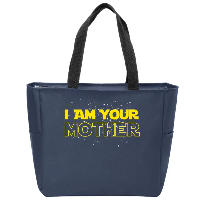 I Am Your Mother Funny Mother's Day Zip Tote Bag