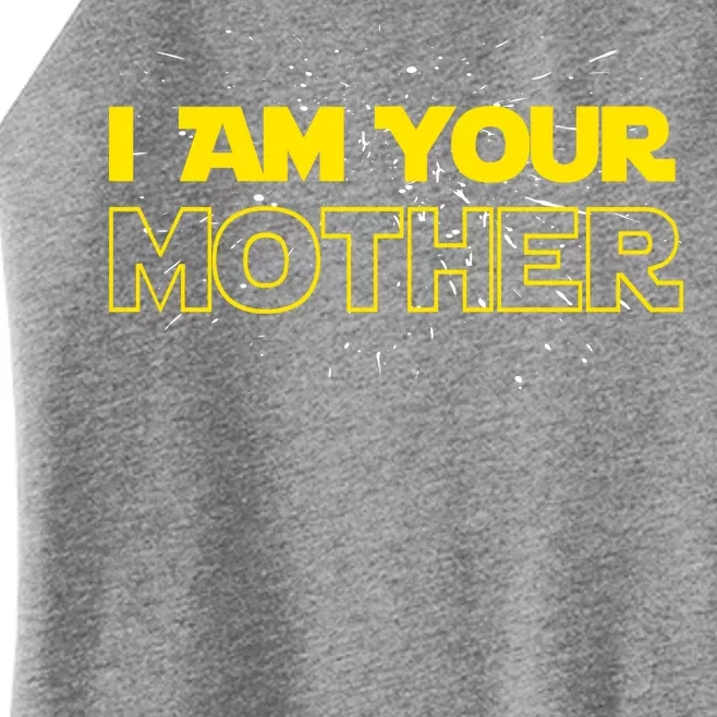 I Am Your Mother Funny Mother's Day Women’s Perfect Tri Rocker Tank