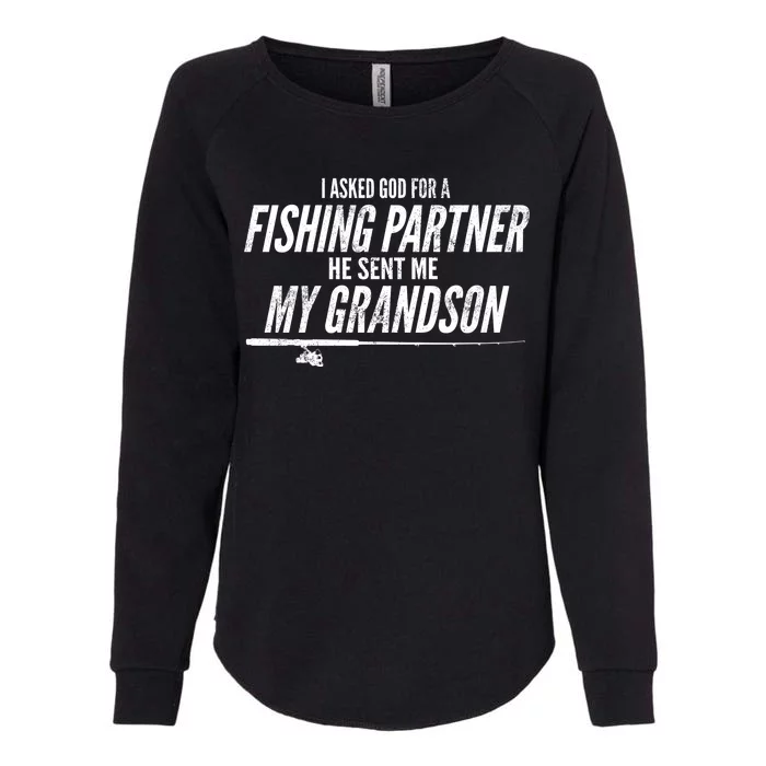 I Ask God For A Fishing Partner He Sent Me My Grandson Womens California Wash Sweatshirt