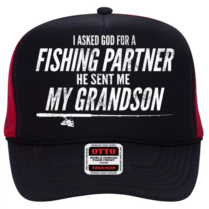 I Ask God For A Fishing Partner He Sent Me My Grandson High Crown Mesh Trucker Hat